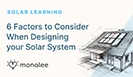 6 Factors to Consider When Designing your Solar System